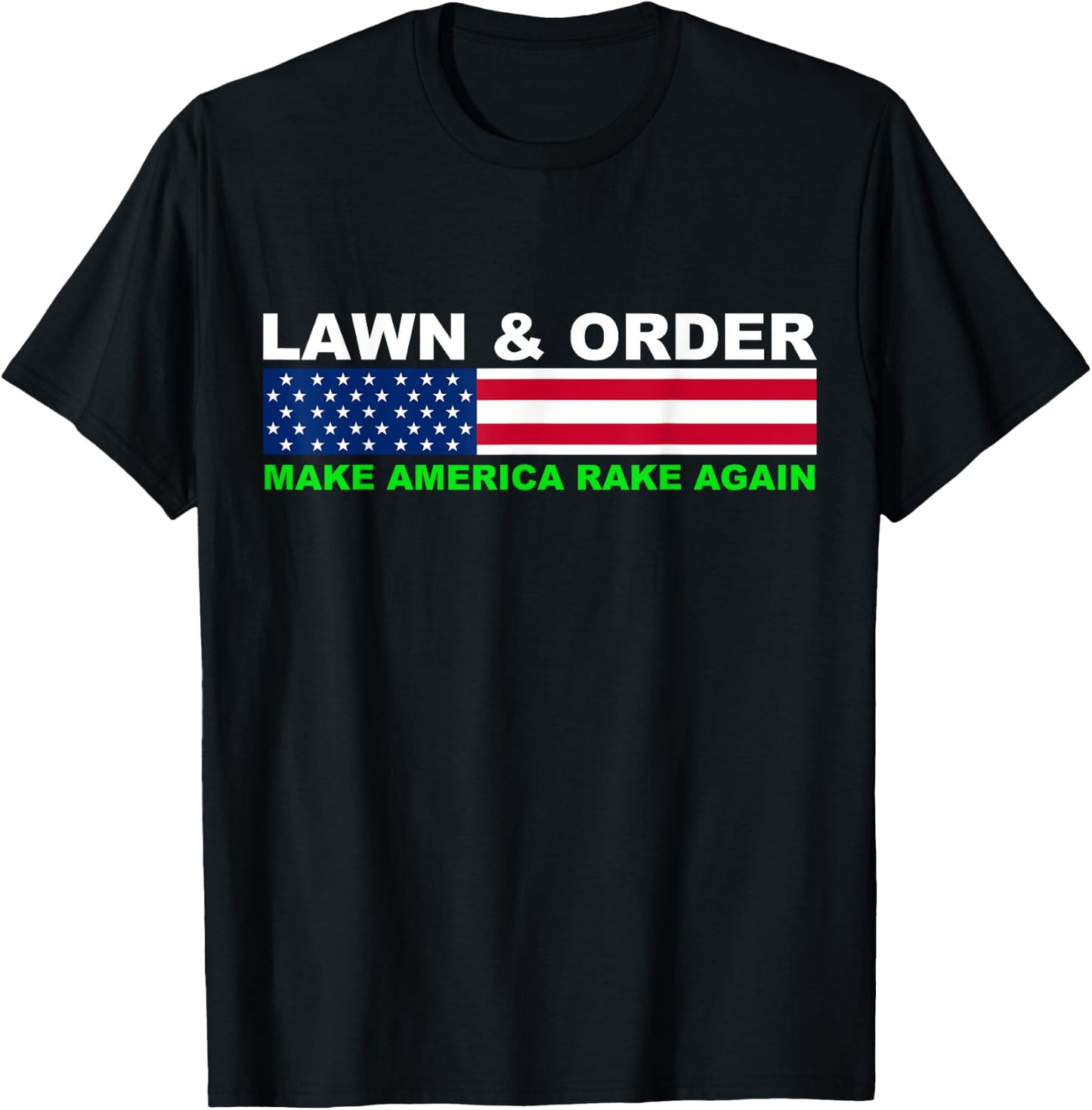 Lawn and Order Make America Rake Again T-Shirt - T-Shirt | Black