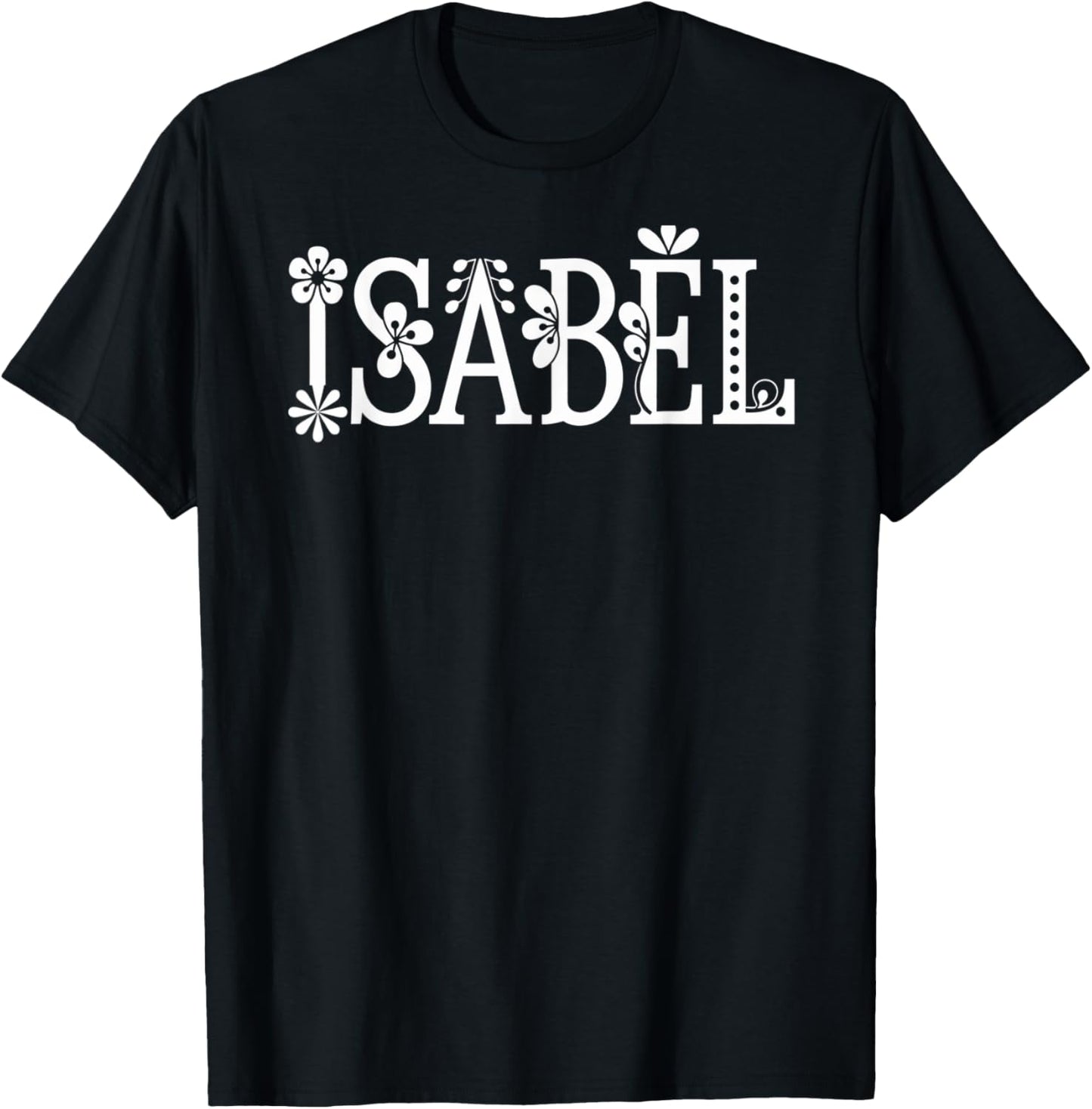 Isabel Name Custom Flower Personalized Botanical Women Girl T-Shirt - T-Shirt | Black