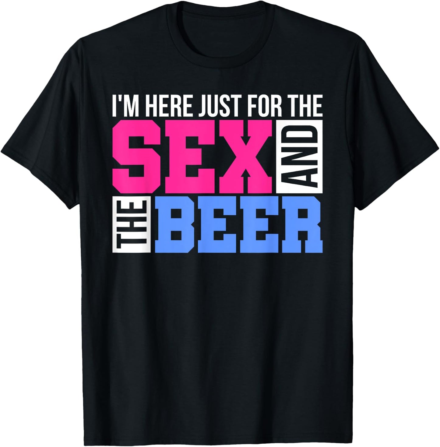 Im Just Here For The Sex And The Beer Gender Reveals Gifts T-Shirt - T-Shirt | Black