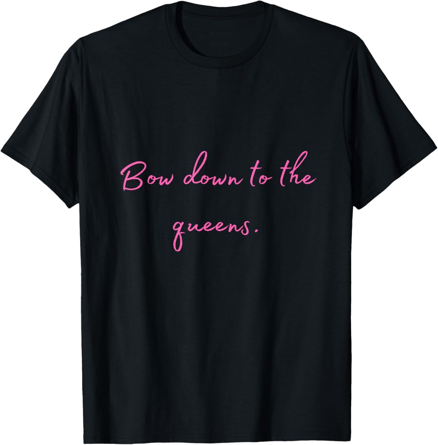 Fabulous DRAG Positive Bow down to the queens T-Shirt - T-Shirt | Black
