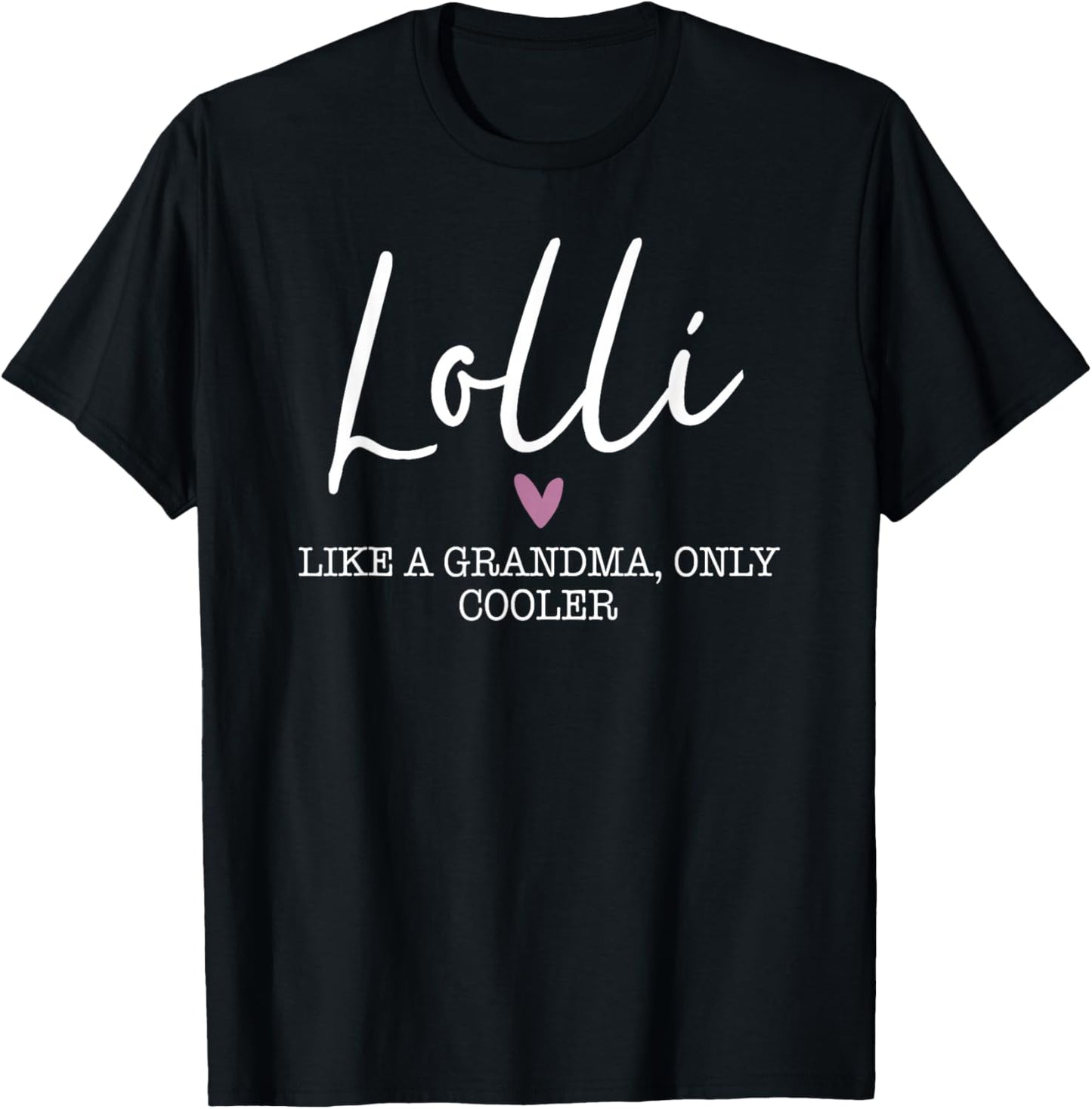 Lolli Like A Grandma Only Cooler Heart Mother's Day Lolli T-Shirt - T-Shirt | Black