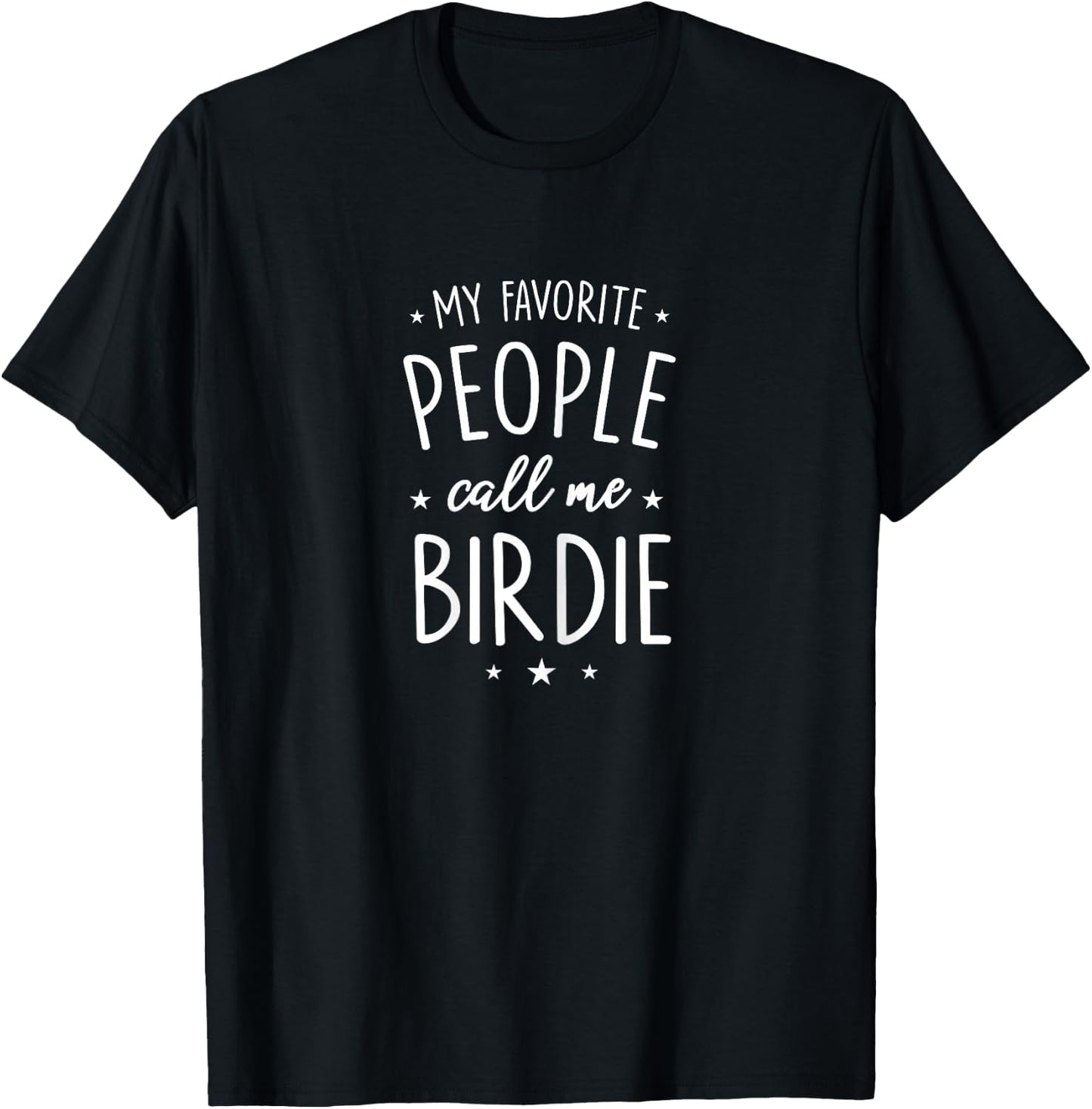Birdie Design: My Favorite People Call Me Birdie T-Shirt - T-Shirt | Black