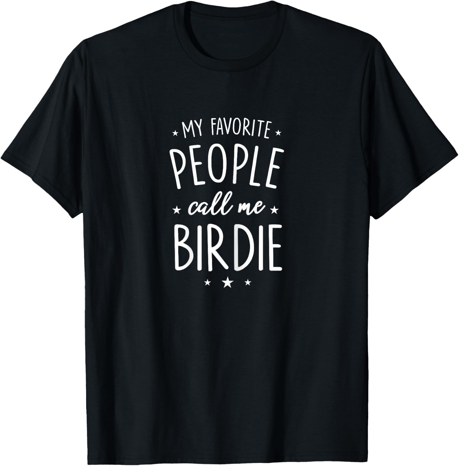 Birdie Design: My Favorite People Call Me Birdie T-Shirt - T-Shirt | Black