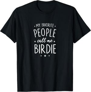 Birdie Design: My Favorite People Call Me Birdie T-Shirt - T-Shirt | Black