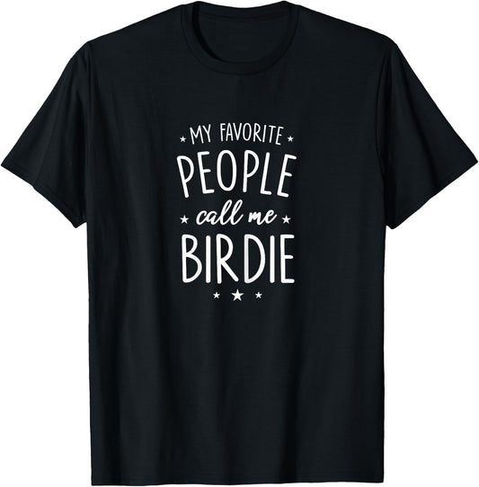 Birdie Design: My Favorite People Call Me Birdie T-Shirt - T-Shirt | Black