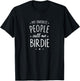 Birdie Design: My Favorite People Call Me Birdie T-Shirt - T-Shirt | Black