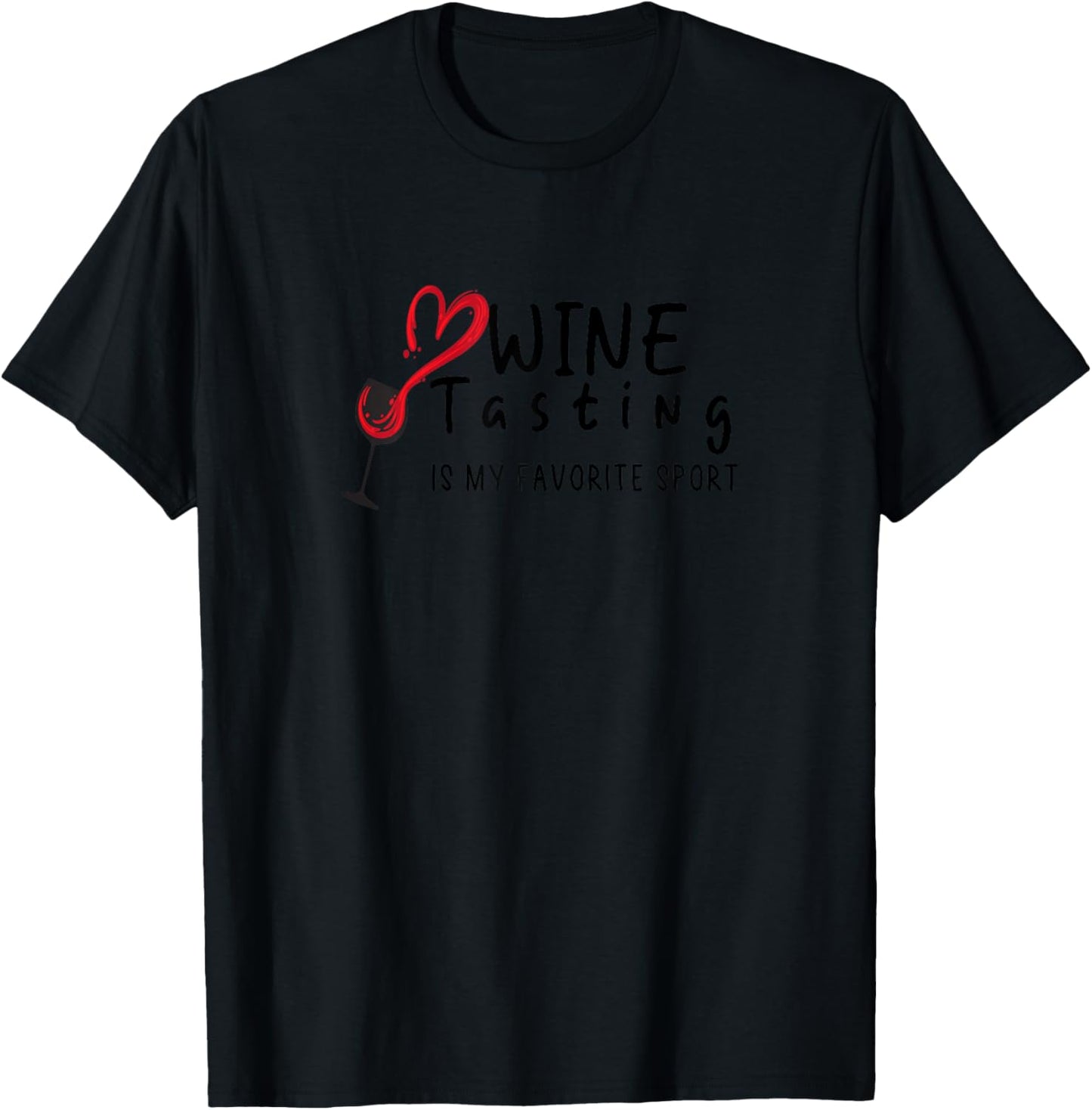 Wine Tasting is My Favorite Sport, wine lover funny summer T-Shirt - T-Shirt | Black