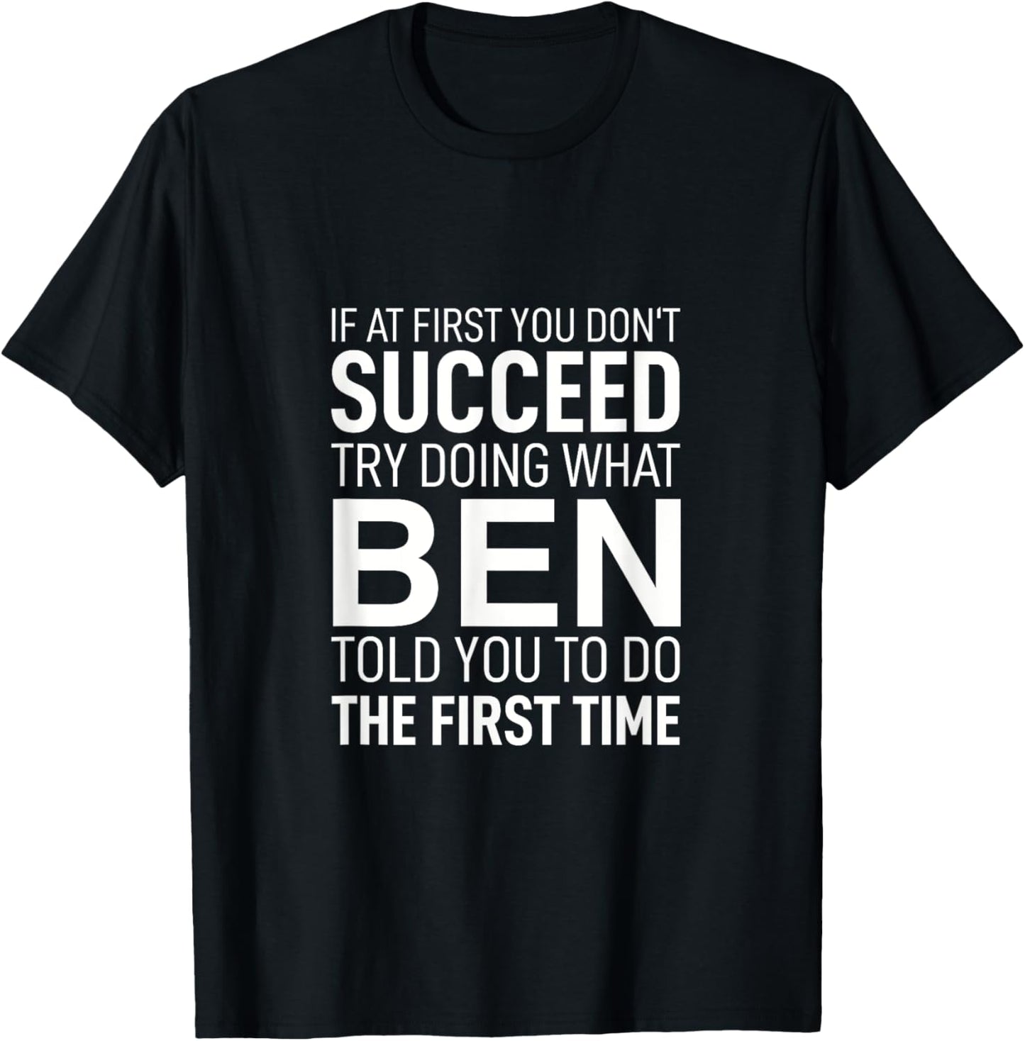 If at First You Dont Succeed Birthday Men Name Ben T-Shirt - T-Shirt | Black