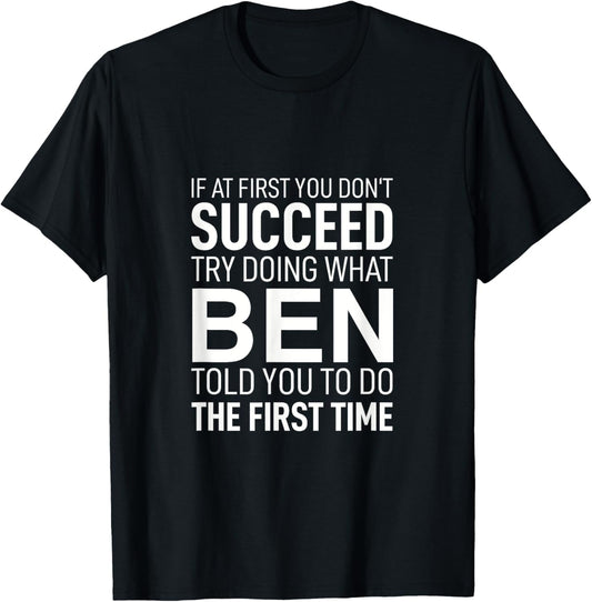 If at First You Dont Succeed Birthday Men Name Ben T-Shirt - T-Shirt | Black