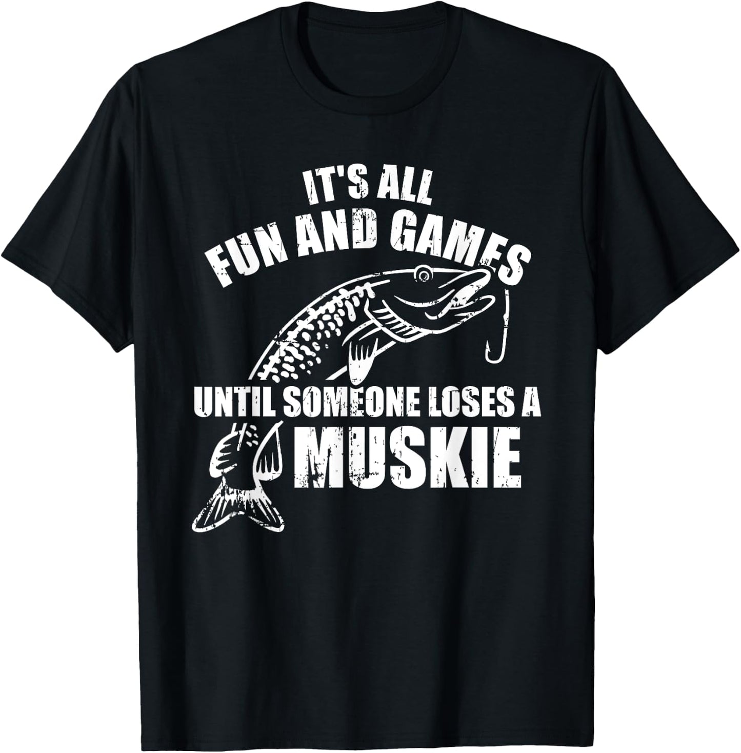 Muskie fishing It's all fun and games until someone loses T-Shirt - T-Shirt | Black