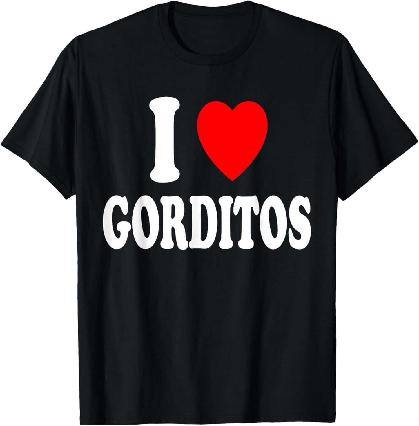 I Heart (Love) Gorditos Chubby Sexy Preference Spanish Cute T-Shirt - T-Shirt | Black
