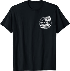 Union Strong | Pro Union Worker | Labor Union Protest T-Shirt - T-Shirt | Black