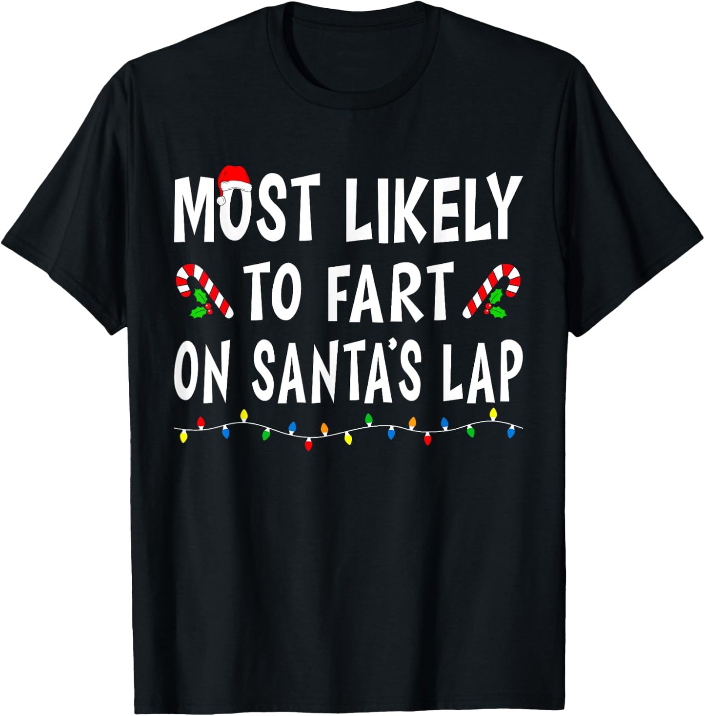 Most Likely To Fart On Santa's Lap Funny Family Christmas T-Shirt - T-Shirt | Black