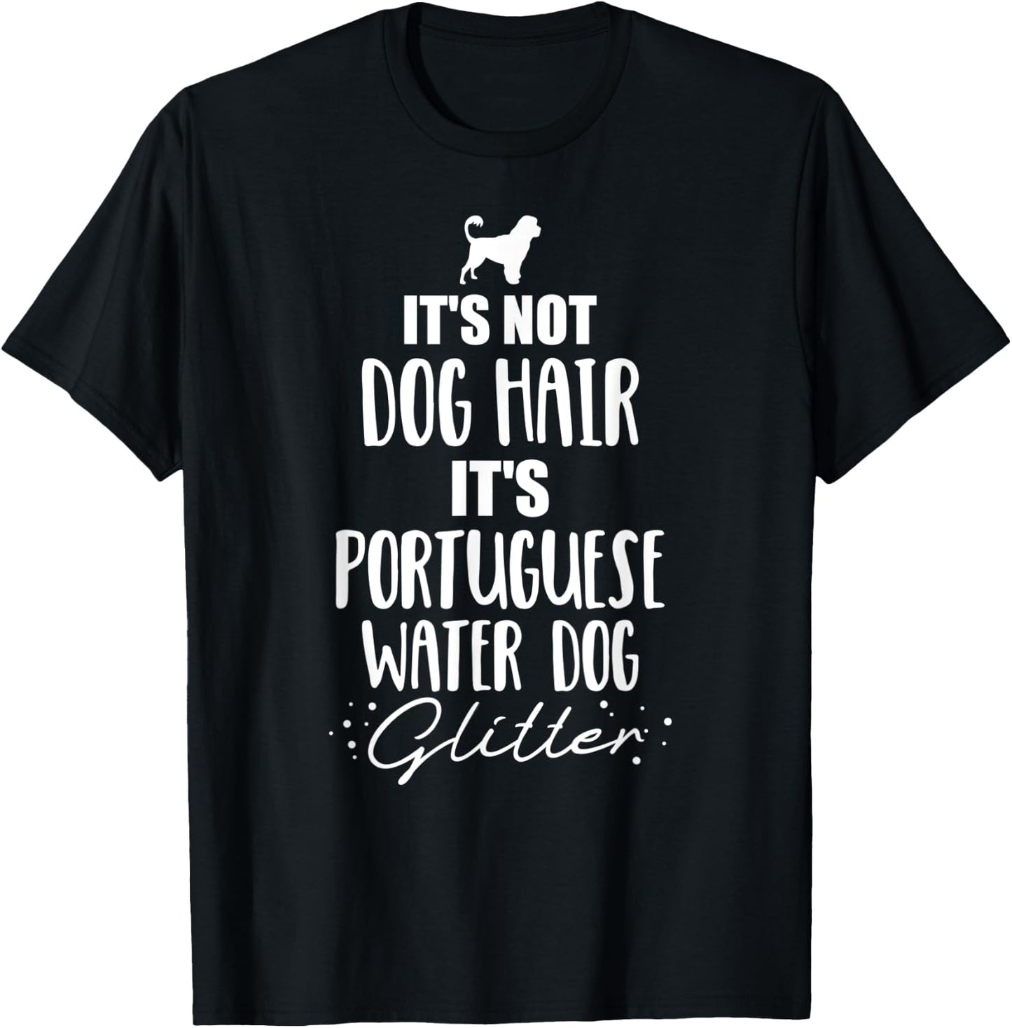 It's not dog hair, it's Portuguese Water Dog T-Shirt - T-Shirt | Black