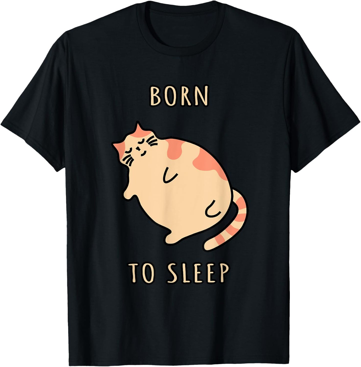Fat sleeping cat Born to sleep kitty Napping cat Sleepy cat T-Shirt - T-Shirt | Black