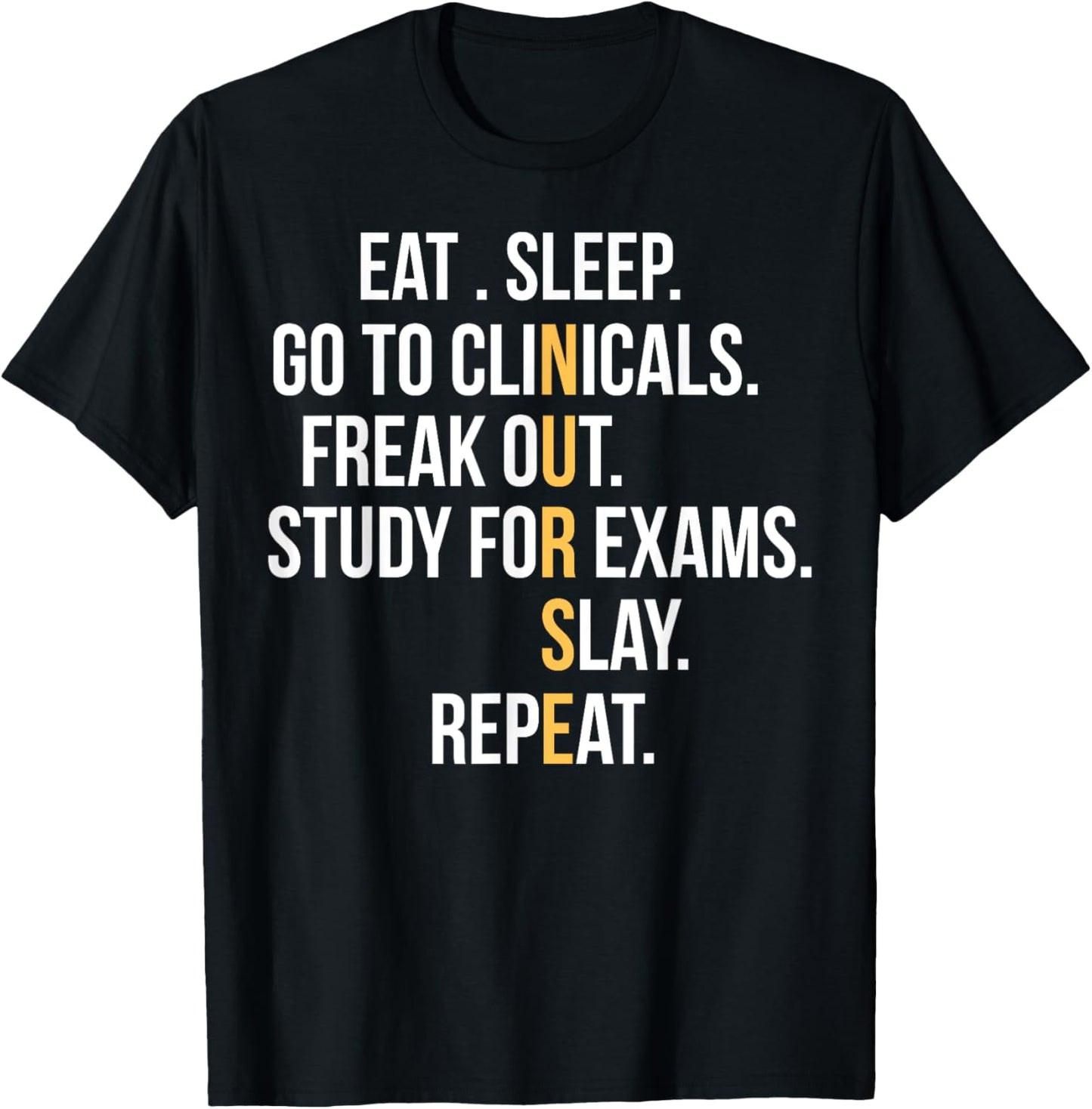 Nurse Eat Sleep Go To Clinicals Freak Out Study For Exams T-Shirt - T-Shirt | Black