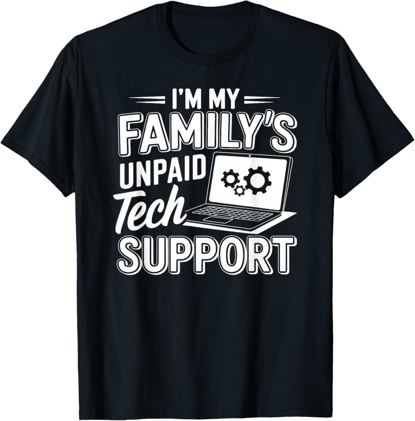 I´m my Family´s unpaid tech support funny Engineer quote T-Shirt - T-Shirt | Black