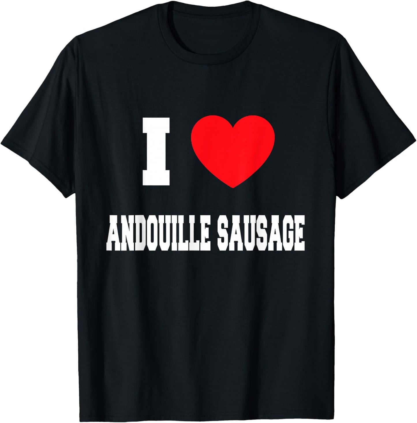 I Love andouille sausage T-Shirt - T-Shirt | Black