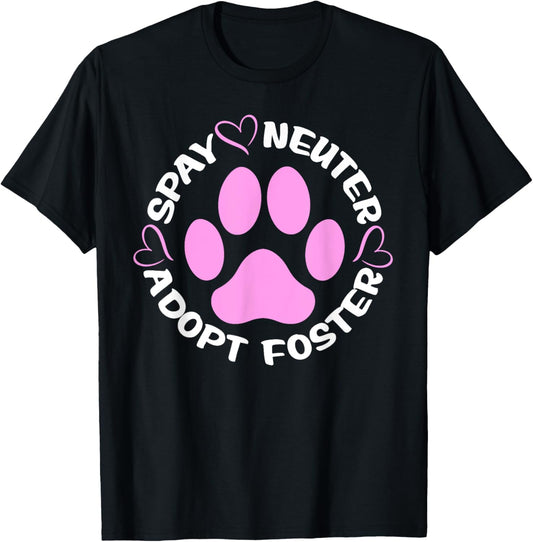 Spay Neuter Adopt Foster Dogs And Cats Pet Paws T-Shirt - T-Shirt | Black