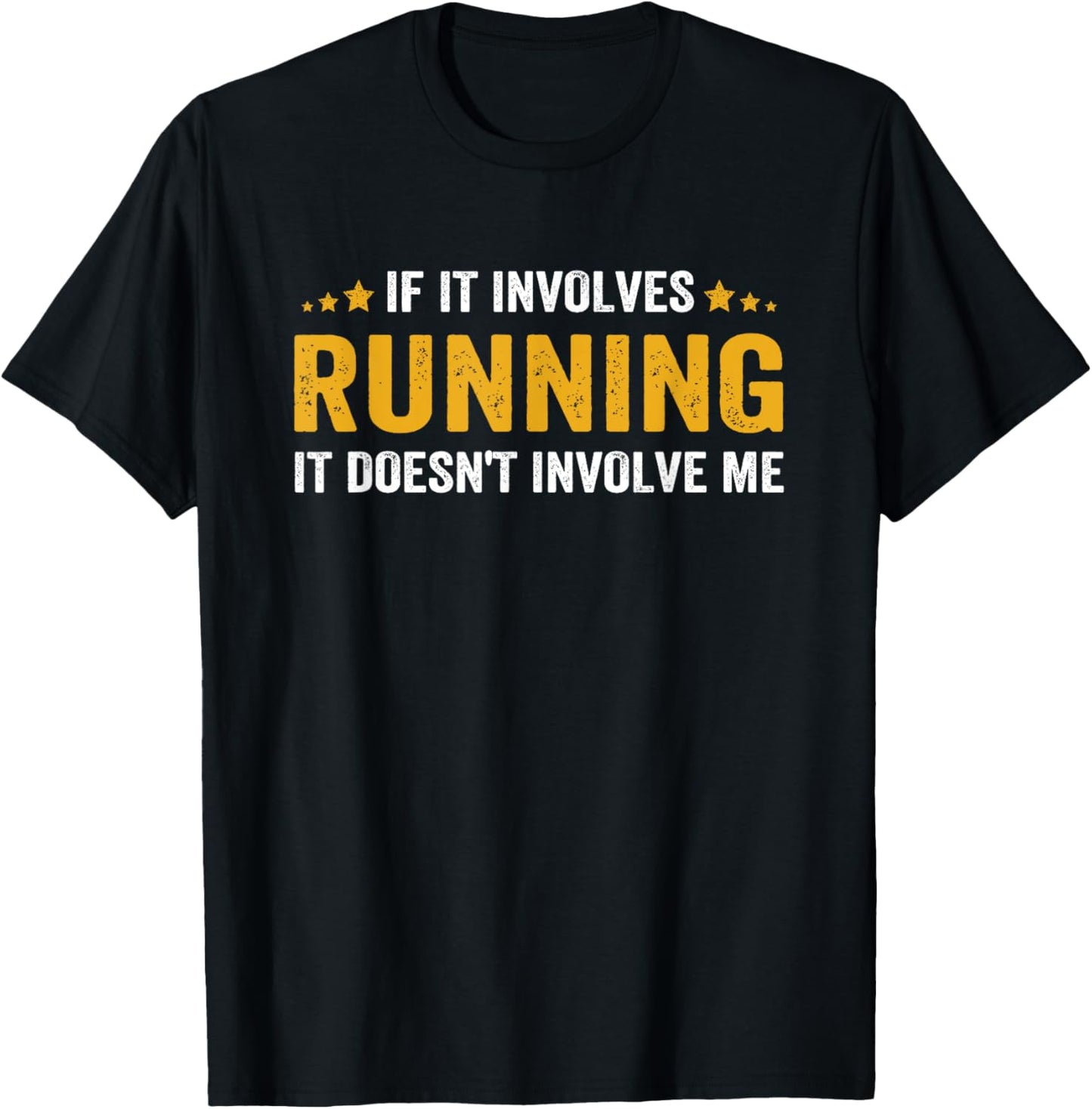 If It Involves Running, It Doesn't Involve Me Funny Saying T-Shirt - T-Shirt | Black