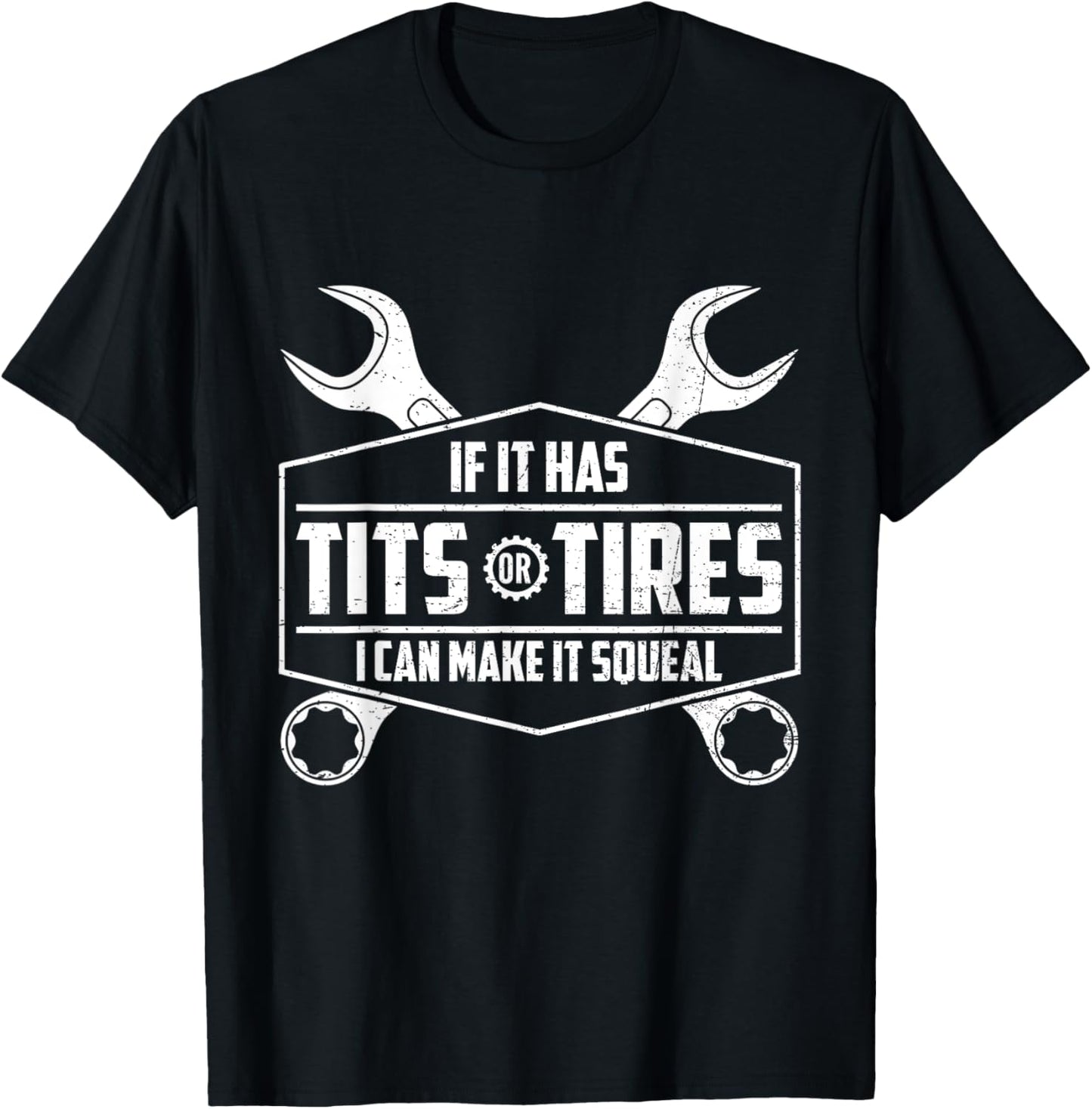 If It Has Tits Or Tires I Can Make It Squeal Funny Mechanic T-Shirt - T-Shirt | Black