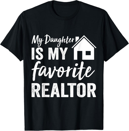 My Daughter is my favorite Realtor Funny Realtor T-Shirt - T-Shirt | Black