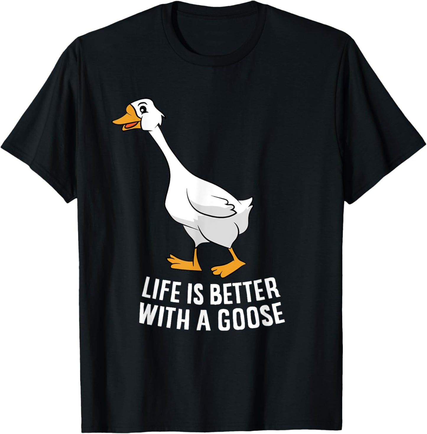 Life Is Better With A Goose Funny Goose T-Shirt - T-Shirt | Black