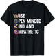 Wise Open Minded Kind And Empathetic T-Shirt - T-Shirt | Black