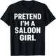 Pretend I'm A Saloon Girl Costume Halloween T-Shirt - T-Shirt | Black