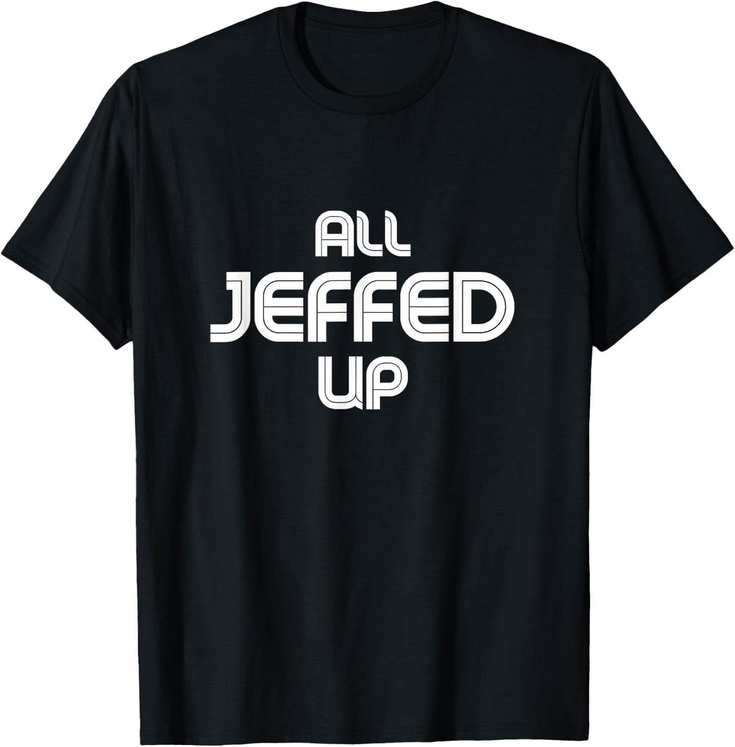 Funny Jeff Jeffrey Jeffery T-Shirt - T-Shirt | Black