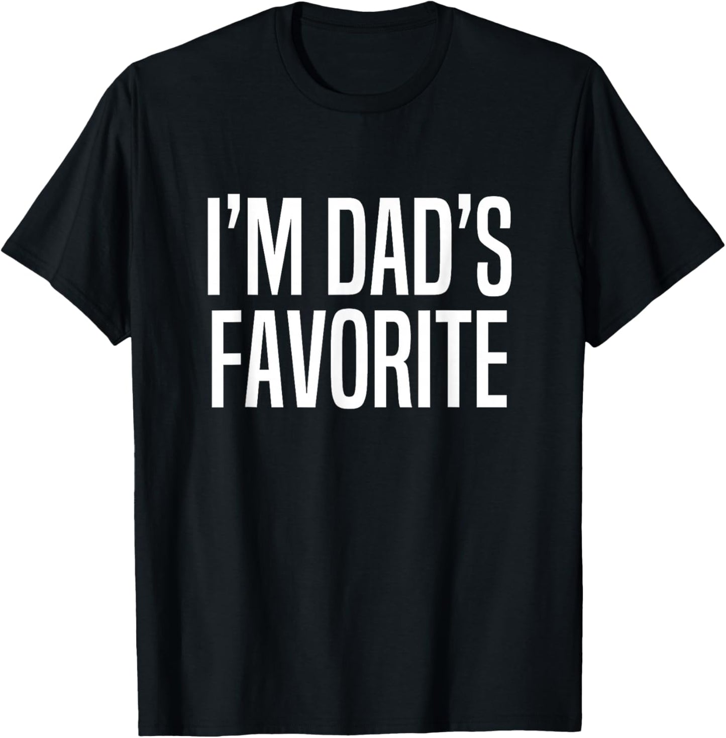I'm Dad's Favorite T-Shirt - T-Shirt | Black