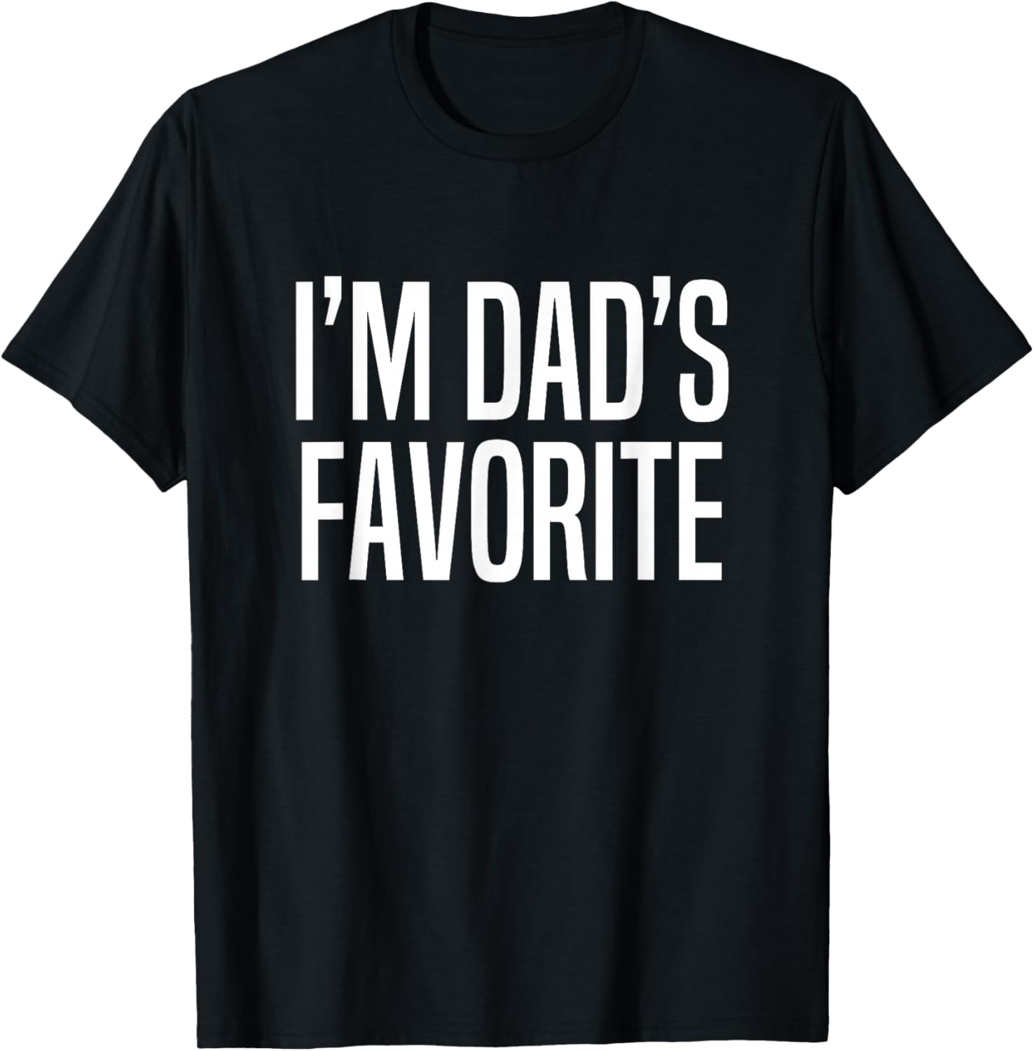 I'm Dad's Favorite T-Shirt - T-Shirt | Black
