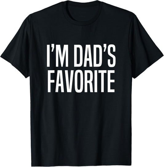 I'm Dad's Favorite T-Shirt - T-Shirt | Black