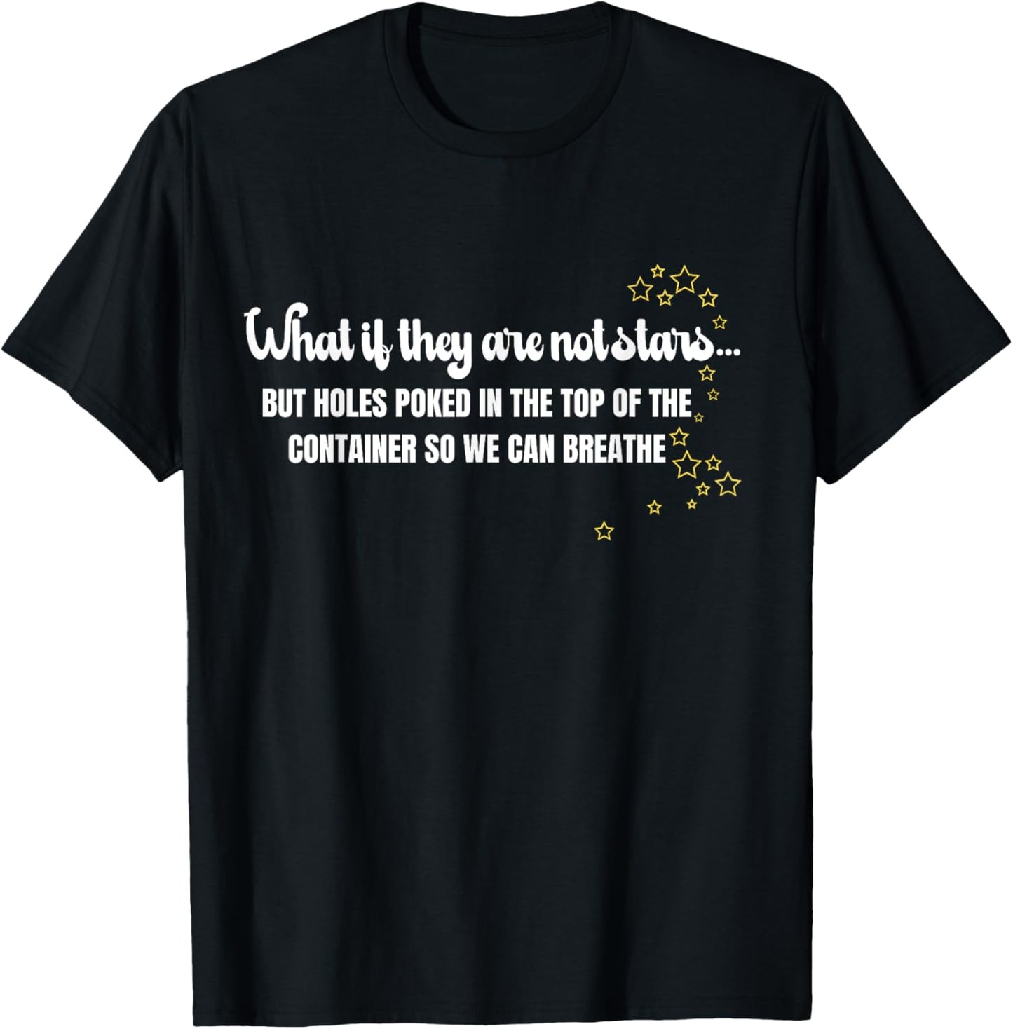 What If They Are Not Stars Funny Hiker Camper T-Shirt - T-Shirt | Black