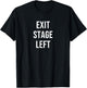 Exit Stage Left T-Shirt - T-Shirt | Black
