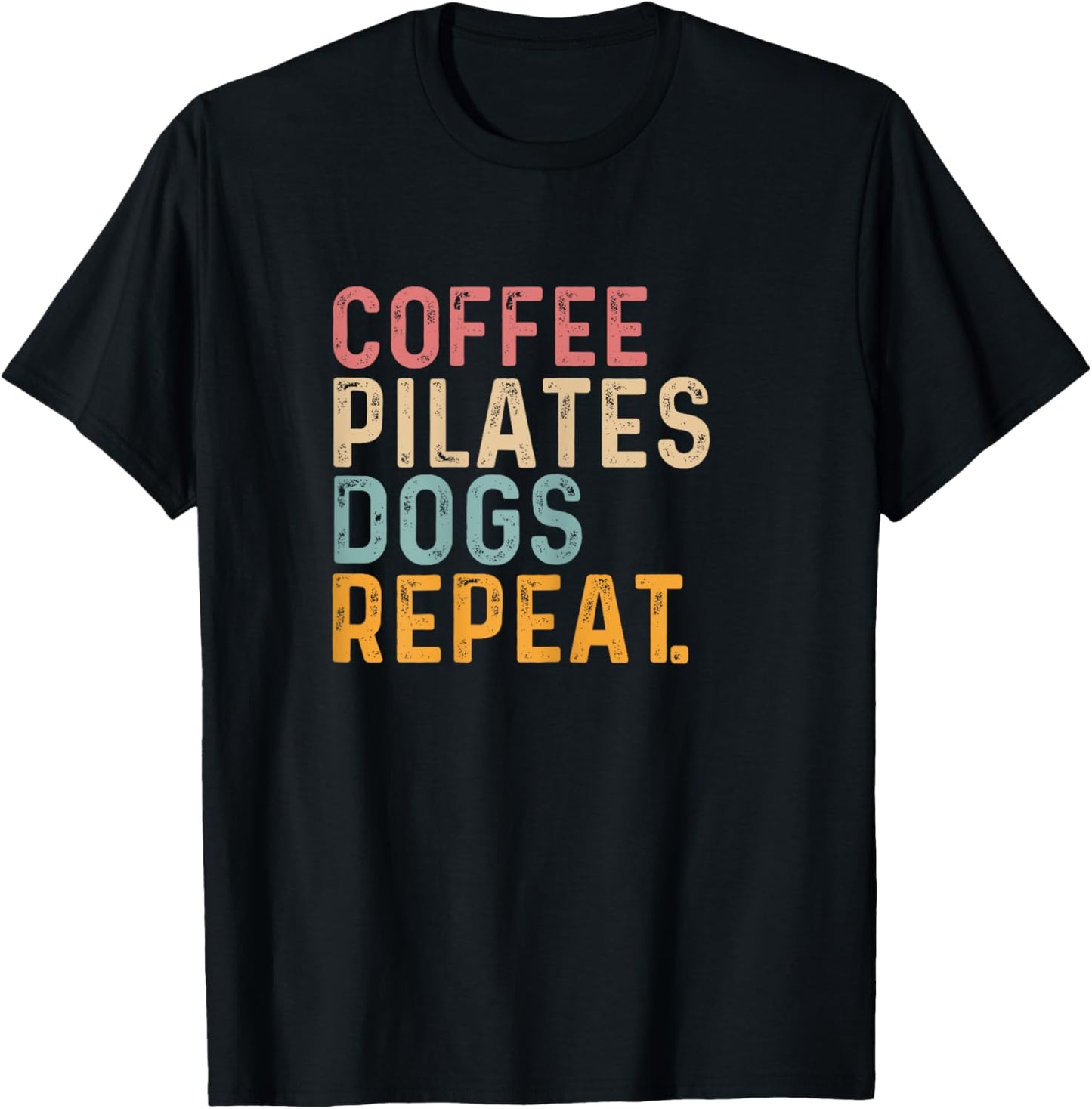 Coffee Pilates Dogs Repeat - Fun Pilate And Coffee Lover T-Shirt - T-Shirt | Black