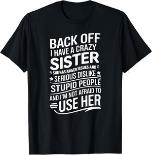 Back Off I Have A Crazy Sister She Has Anger Issues Graphic T-Shirt - T-Shirt | Black