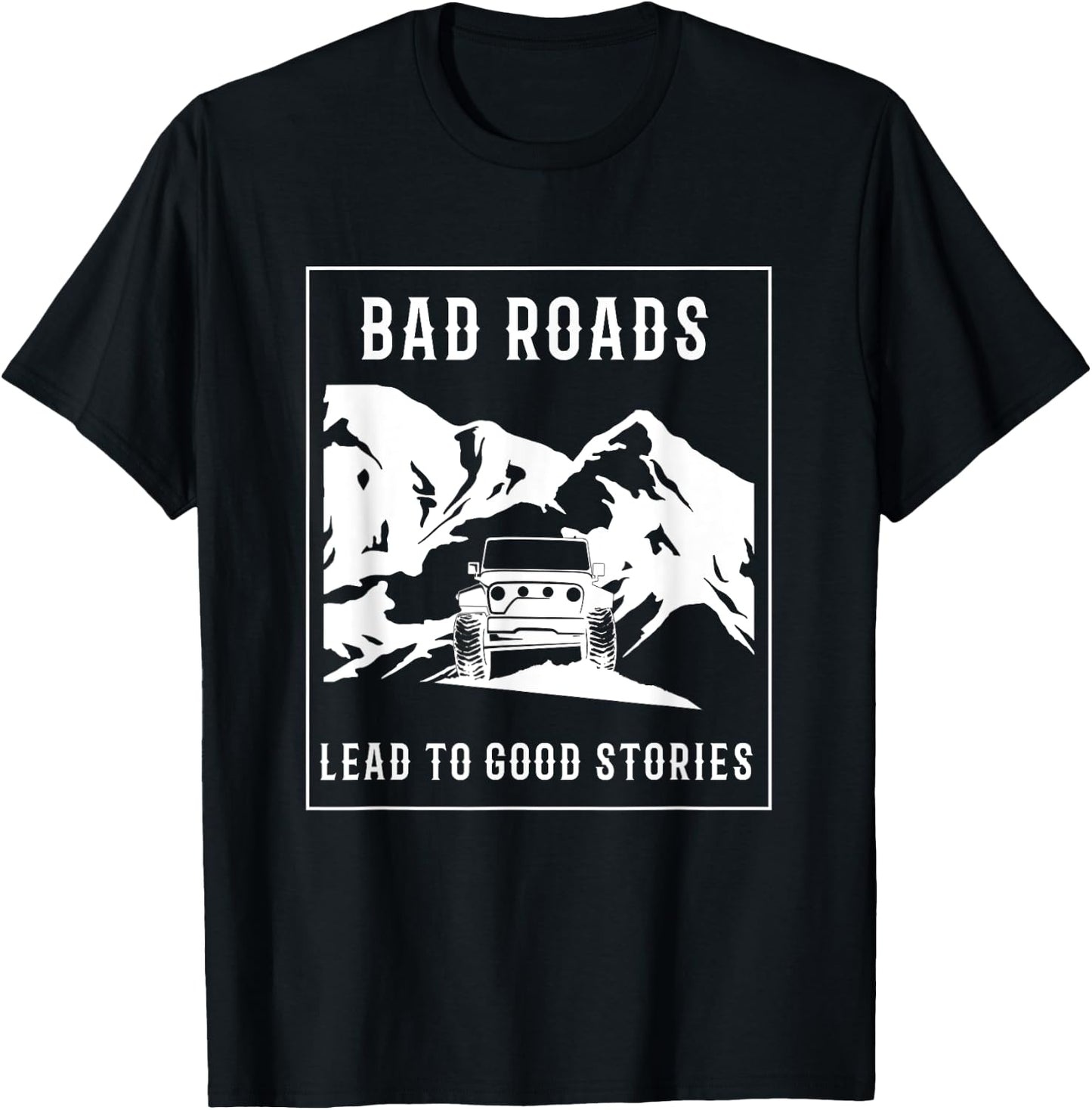 Bad Roads Lead to Good Stories T-Shirt - T-Shirt | Black