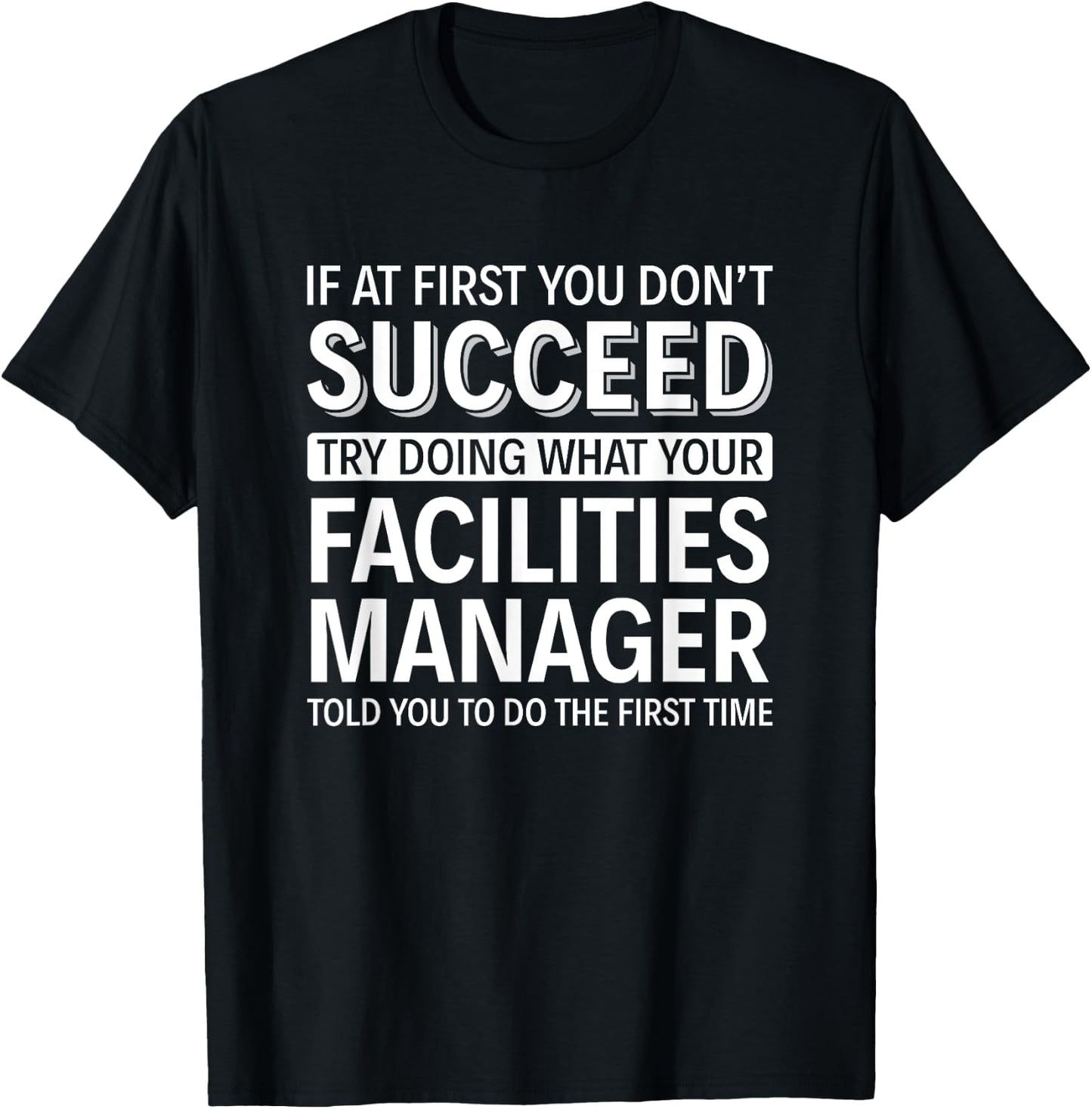 If at first you don't Succeed - Facilities Manager T-Shirt - T-Shirt | Black