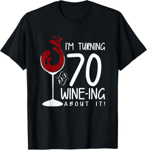 70th Birthday Turning 70 And Wine Ing About It Funny Wine T-Shirt - T-Shirt | Black