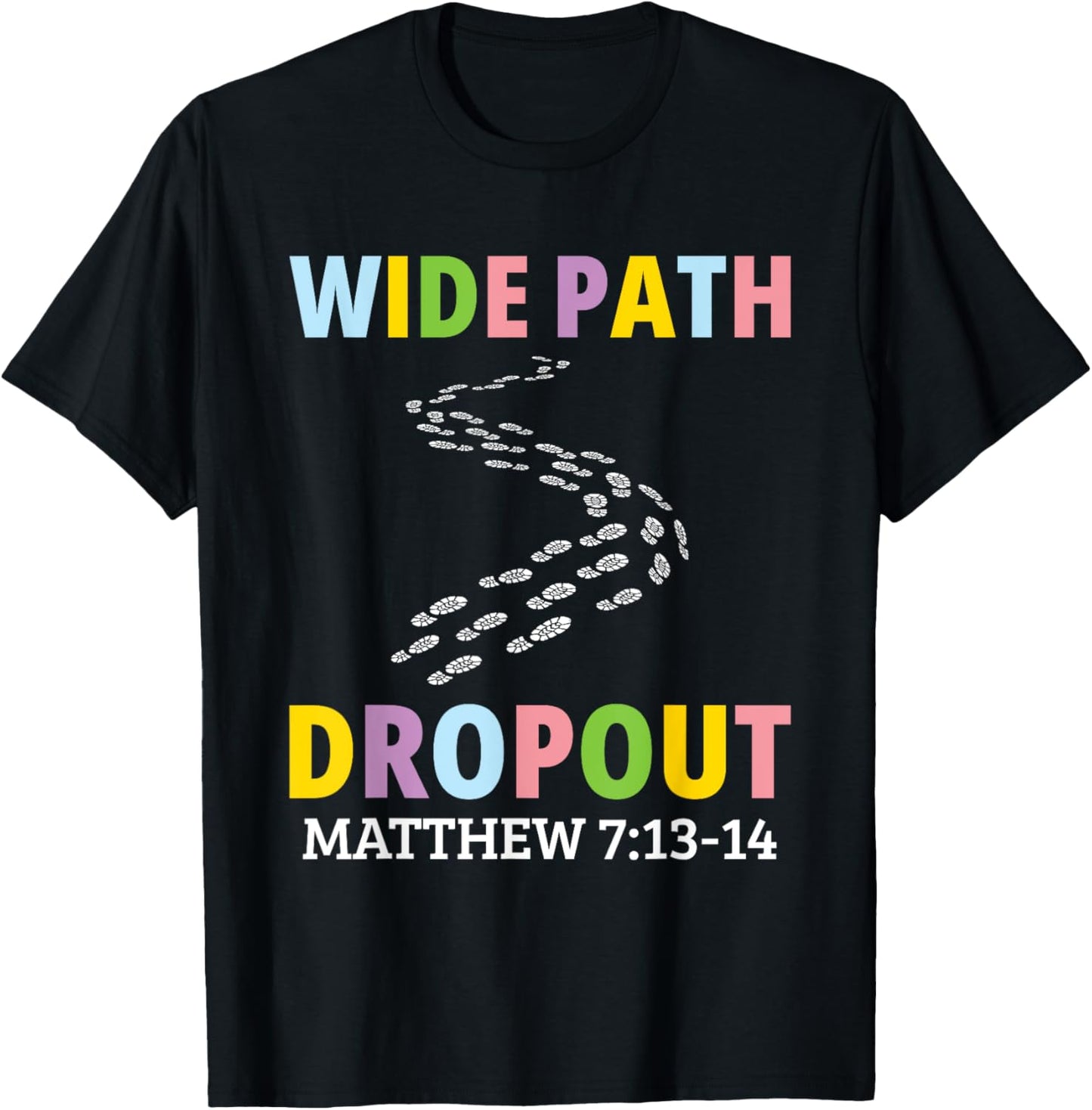 Wide Path Dropout Matthew 7:13-14 T-Shirt - T-Shirt | Black