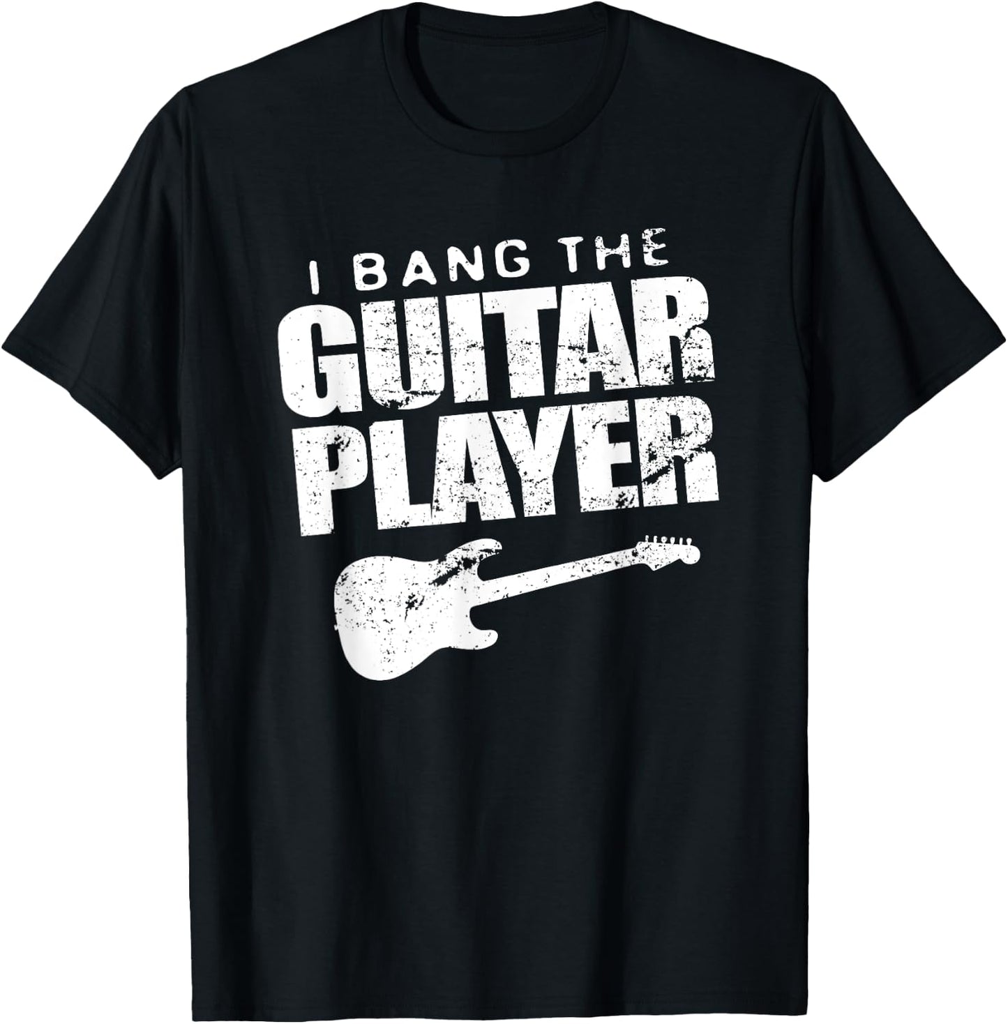 Funny I Bang Guitar Player Shirt Guitarist Band Wife Gift T-Shirt - T-Shirt | Black