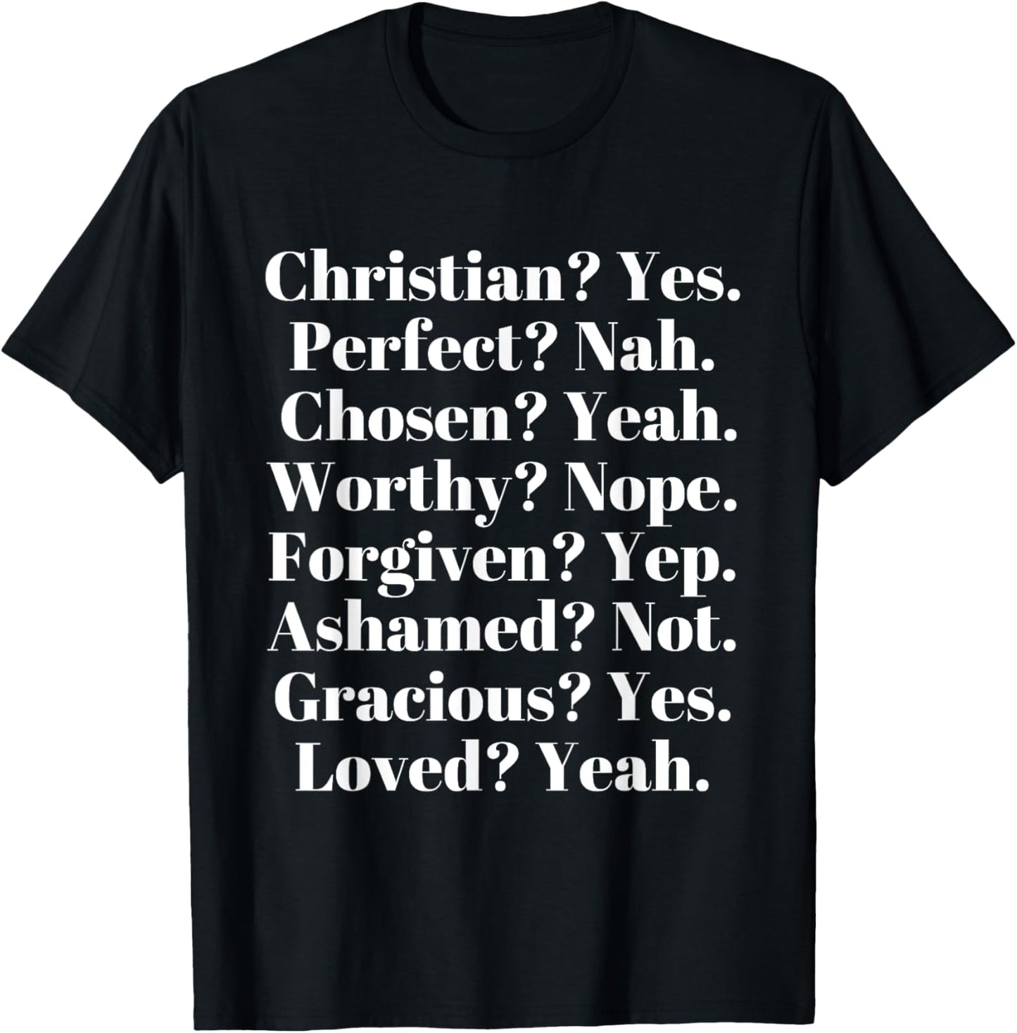 Christian? Yes. Perfect? Nah. Loved? Yeah. Worthy? Nope. T-Shirt - T-Shirt | Black