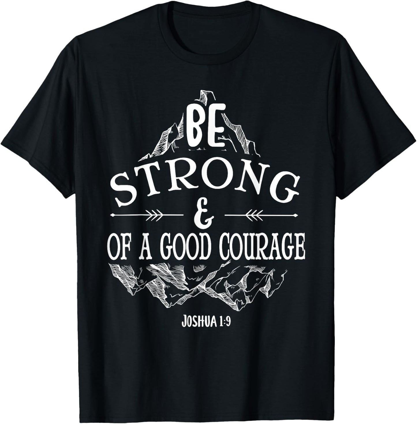 Be strong and of a good courage Joshua 1 9 T-Shirt - T-Shirt | Black