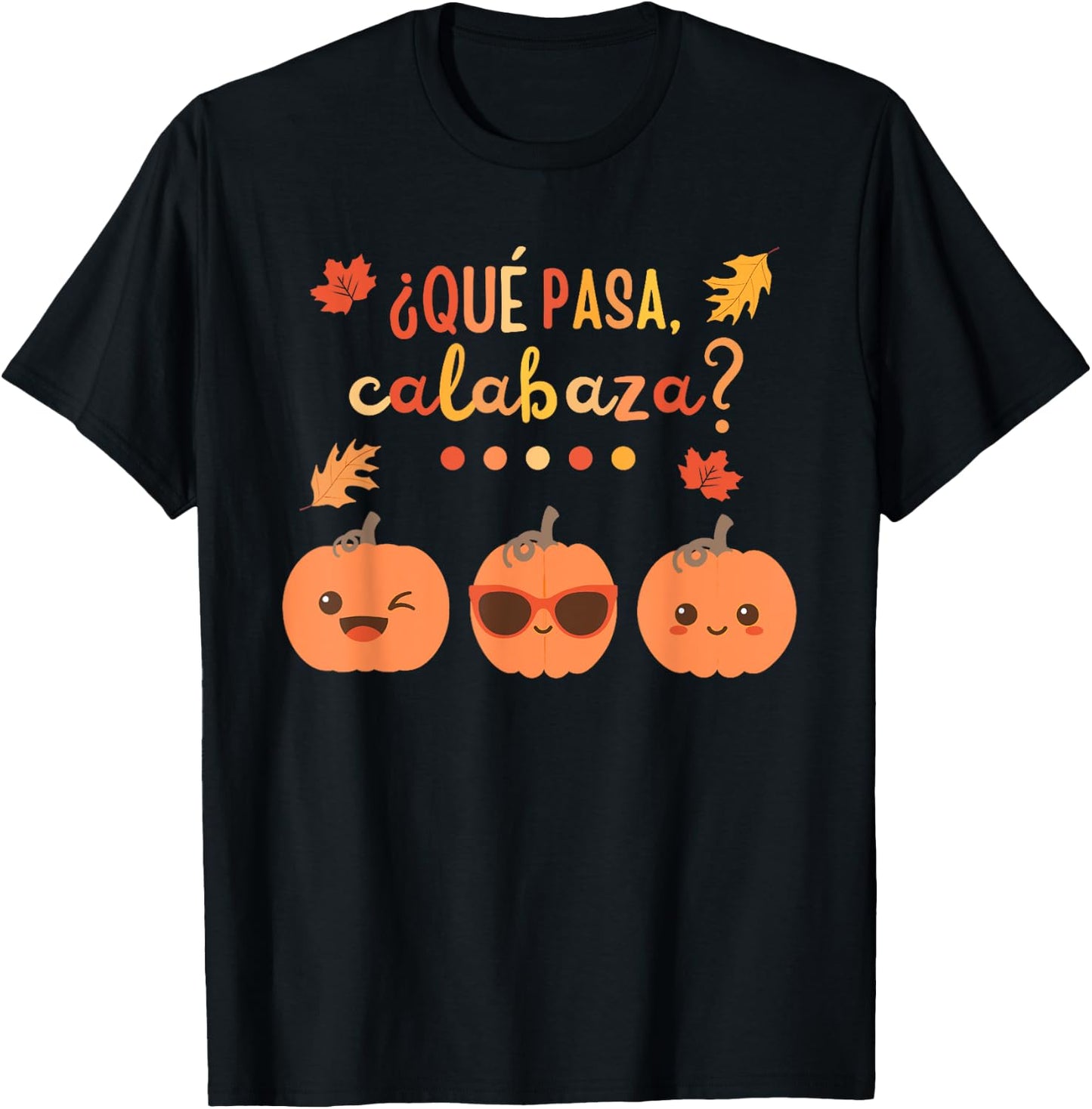Que Pasa Calabaza Pumpkin Spanish Teacher Fall Thanksgiving T-Shirt - T-Shirt | Black