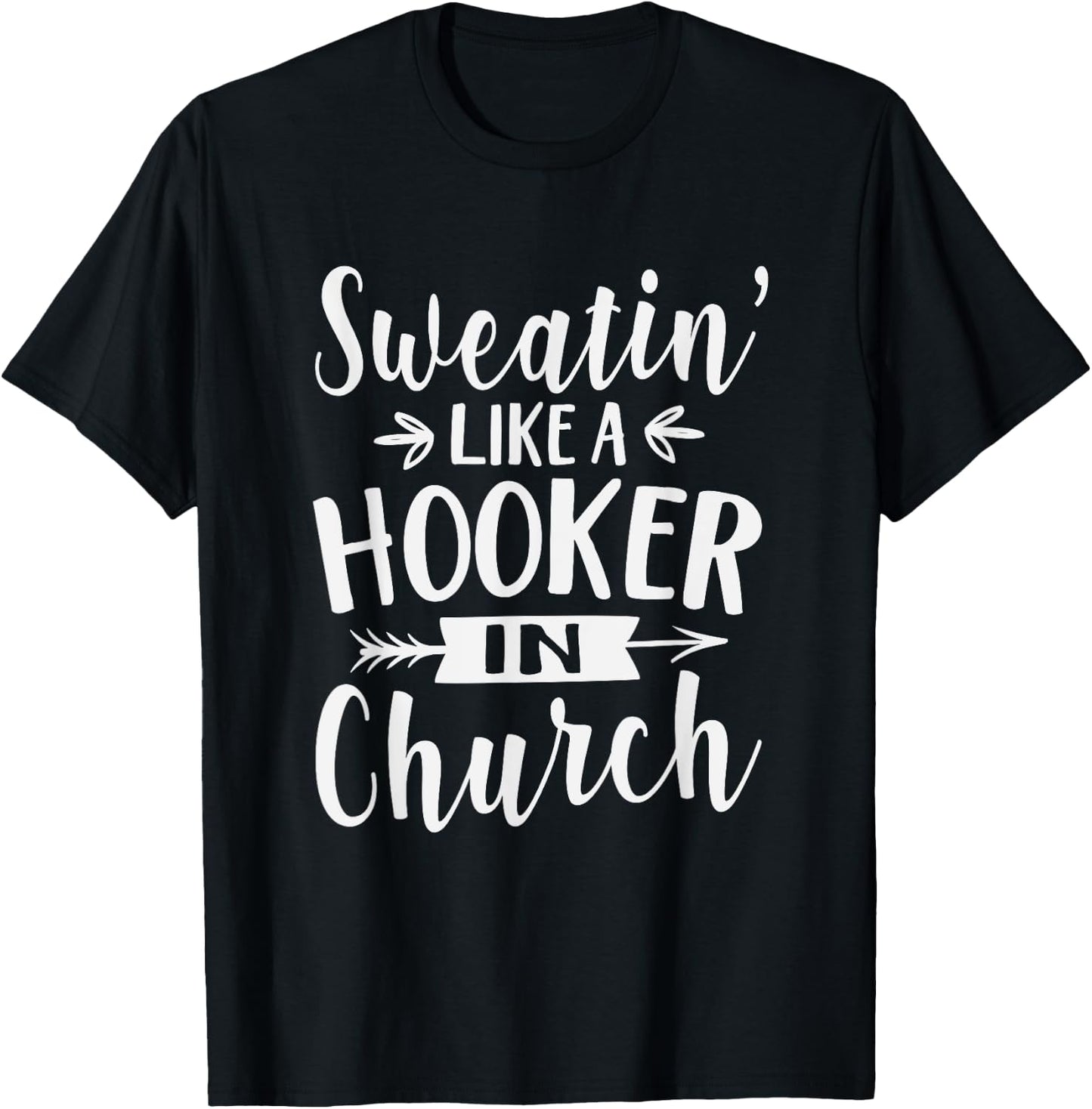 Sweatin' Like A Hooker In Church Funny Workout Faith T-Shirt - T-Shirt | Black