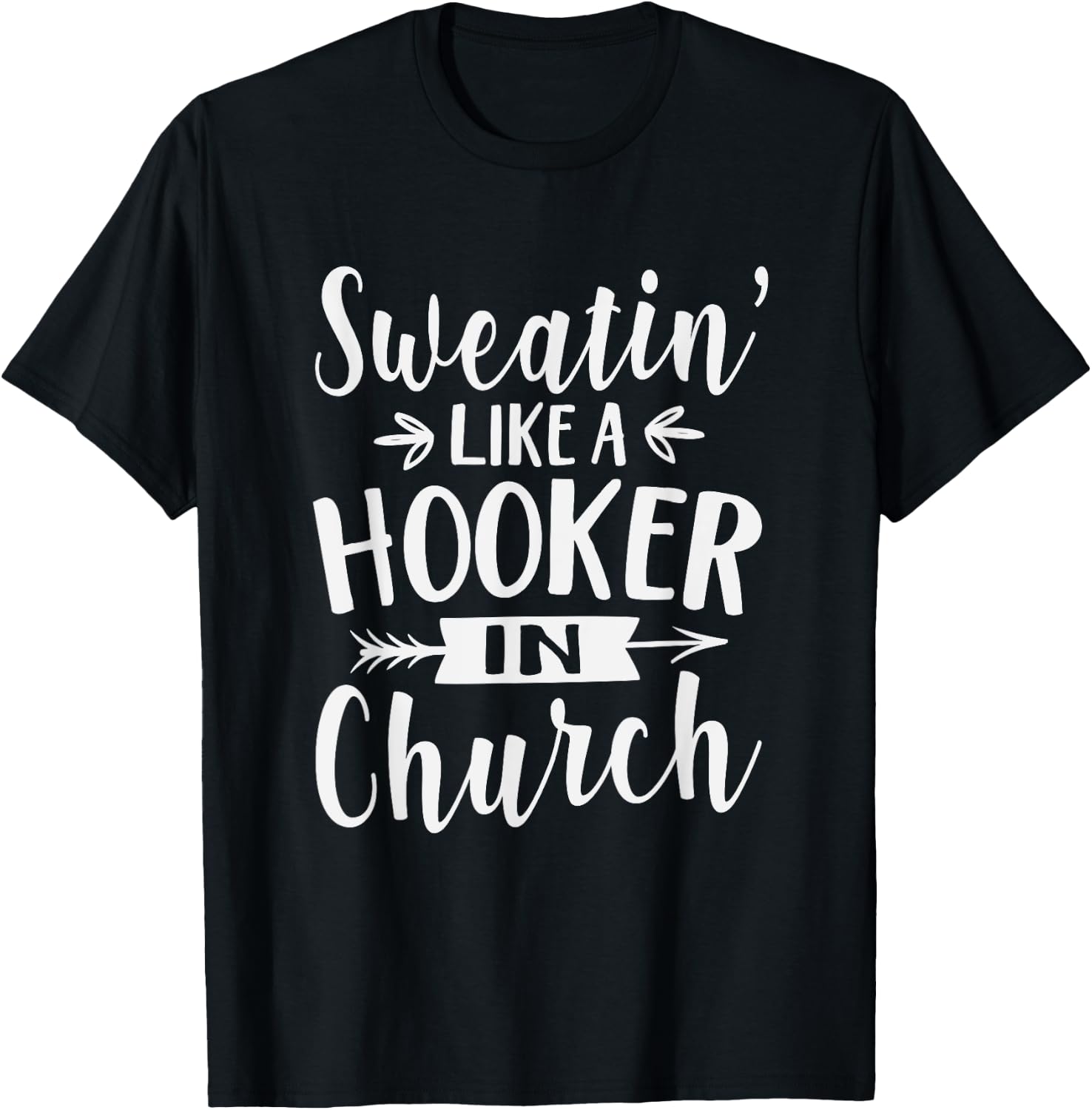 Sweatin' Like A Hooker In Church Funny Workout Faith T-Shirt - T-Shirt | Black