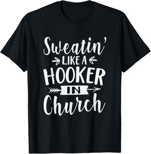 Sweatin' Like A Hooker In Church Funny Workout Faith T-Shirt - T-Shirt | Black