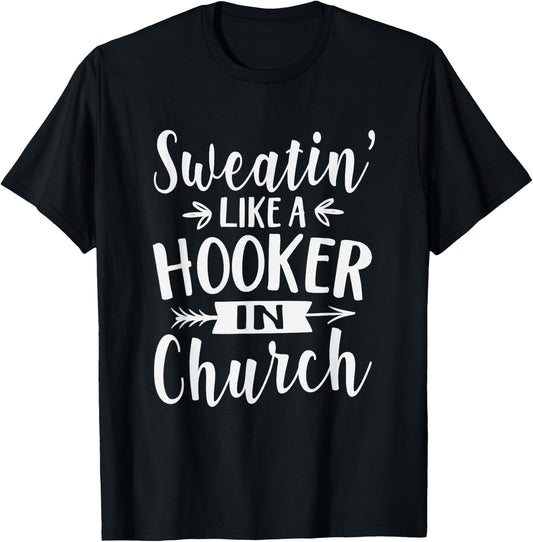 Sweatin' Like A Hooker In Church Funny Workout Faith T-Shirt - T-Shirt | Black