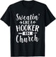 Sweatin' Like A Hooker In Church Funny Workout Faith T-Shirt - T-Shirt | Black